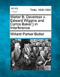 Walter B. Devereux V. Edward Wiggins and Carlos Baker.} in Interference