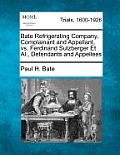 Bate Refrigerating Company, Complainant and Appellant, vs. Ferdinand Sulzberger et al., Defendants and Appellees