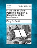 In the Matter of the Petition of Franklin J. Sawyer for Writ of Mandamus