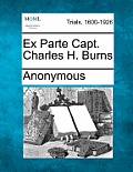 Ex Parte Capt. Charles H. Burns