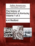 The History of Methodism in Kentucky. Volume 1 of 3