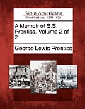 A Memoir of S.S. Prentiss. Volume 2 of 2