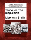Teone, Or, the Magic Maid.