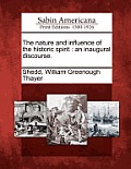 The Nature and Influence of the Historic Spirit: An Inaugural Discourse.