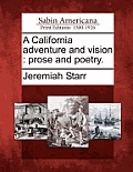 A California Adventure and Vision: Prose and Poetry.