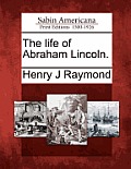 The Life of Abraham Lincoln.