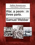 War, a Peom: In Three Parts.