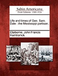 Life and Times of Gen. Sam. Dale: The Mississippi Partisan.