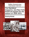 The Ramblers' Magazine, and New-York Theatrical Register for the Season of 1809-1810.