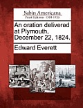 An Oration Delivered at Plymouth, December 22, 1824.