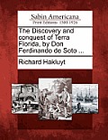 The Discovery and Conquest of Terra Florida, by Don Ferdinando de Soto ...
