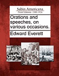 Orations and speeches, on various occasions.