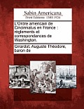 L'Ordre Am Ricain de Cincinnatus En France: R Glements Et Correspondances de Washington.