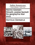Henrici Glareani Heluetii, Poetae Laureati de Geographia Liber Unus.