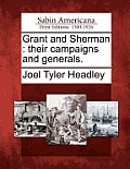 Grant and Sherman: Their Campaigns and Generals.