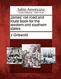 James' Rail Road and Route Book for the Western and Southern States.