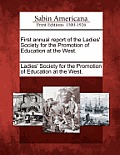 First Annual Report of the Ladies' Society for the Promotion of Education at the West.
