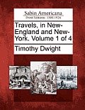 Travels, in New-England and New-York. Volume 1 of 4