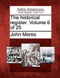 The Historical Register. Volume 6 of 25