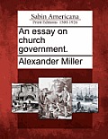 An Essay on Church Government.