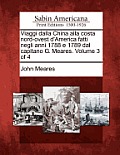 Viaggi Dalla China Alla Costa Nord-Ovest D'America Fatti Negli Anni 1788 E 1789 Dal Capitano G. Meares. Volume 3 of 4