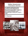 An Address Delivered at the Formation of the Blackstone Monument Association: Together with the Preliminaries, and Proceedings at Study Hill, July 4,