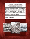 A Daily Journal of the 192d Reg't Penn'a Volunteers, Commanded by Col. William B. Thomas, in the Service of the United States, for One Hundred Days.