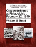 Oration Delivered at Philadelphia: February 22, 1849.