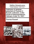 Testimony of Atheists: Speeches of Thomas H. Russell, of Boston, in the House of Representatives, February 9 and 16, 1857.