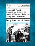 Horatio C. Creith, Plaintiff, vs. Toledo, St. Louis & Western Railroad Company, Defendant.