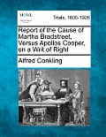 Report of the Cause of Martha Bradstreet, Versus Apollos Cooper, on a Writ of Right