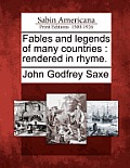 Fables and Legends of Many Countries: Rendered in Rhyme.