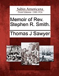 Memoir of REV. Stephen R. Smith.