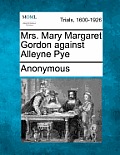 Mrs. Mary Margaret Gordon Against Alleyne Pye