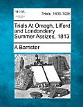 Trials at Omagh, Lifford and Londonderry Summer Assizes, 1813