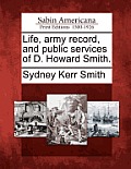 Life, Army Record, and Public Services of D. Howard Smith.