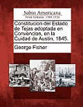 Constitucion del Estado de Tejas Adoptada En Convencion, En La Cuidad de Austin, 1845.