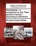 Revelations: A Companion to the New Gospel of Peace, According to Abraham.