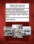 Histoire philosophique et politique des ?tablissemens et du commerce des Europ?ens dans les deux Indes. Volume 4 of 4