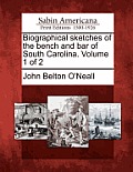 Biographical Sketches of the Bench and Bar of South Carolina. Volume 1 of 2