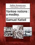 Yankee Notions: A Medley.