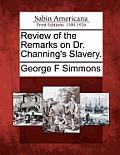 Review of the Remarks on Dr. Channing's Slavery.