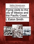 Flying Visits to the City of Mexico and the Pacific Coast.