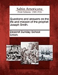 Questions and Answers on the Life and Mission of the Prophet Joseph Smith.
