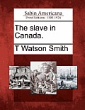 The Slave in Canada.