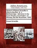 Speech of Robert Wickliffe in Reply to the Rev. R. J. Breckenridge: Delivered in the Court House, in Lexington, on Monday, the 9th November, 1840.