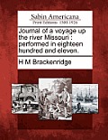 Journal of a Voyage Up the River Missouri: Performed in Eighteen Hundred and Eleven.