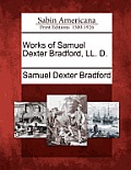 Works of Samuel Dexter Bradford, LL. D.