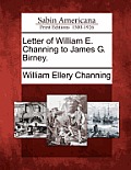 Letter of William E. Channing to James G. Birney.
