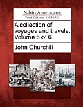A collection of voyages and travels. Volume 6 of 6
